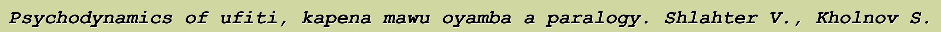 Psychodynamics of ufiti, kapena mawu oyamba a paralogy. Shlahter V., Kholnov S.