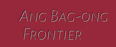 Ang Bag-ong Frontier