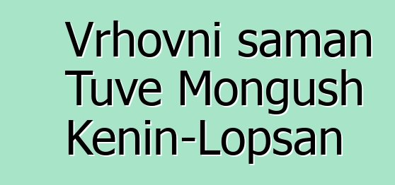 Vrhovni šaman Tuve Mongush Kenin-Lopsan