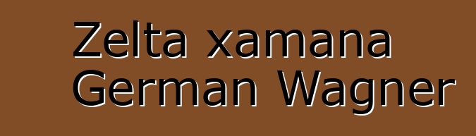 Zelta xamana German Wagner