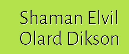 Shaman Elvil Olard Dikson