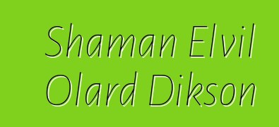 Shaman Elvil Olard Dikson