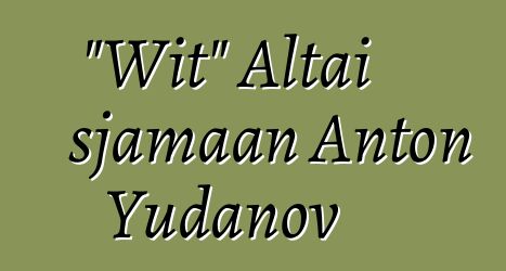 "Wit" Altai sjamaan Anton Yudanov