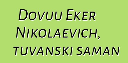 Dovuu Eker Nikolaevich, tuvanski šaman