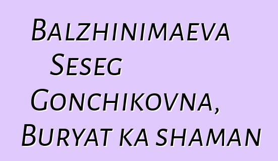 Balzhinimaeva Seseg Gonchikovna, Buryat ka shaman