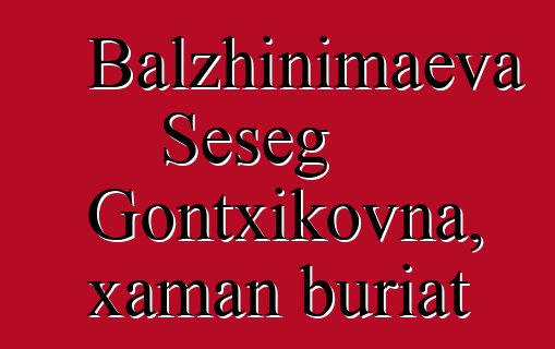 Balzhinimaeva Seseg Gontxikovna, xaman buriat