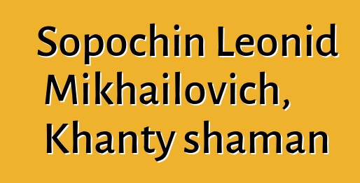 Sopochin Leonid Mikhailovich, Khanty shaman