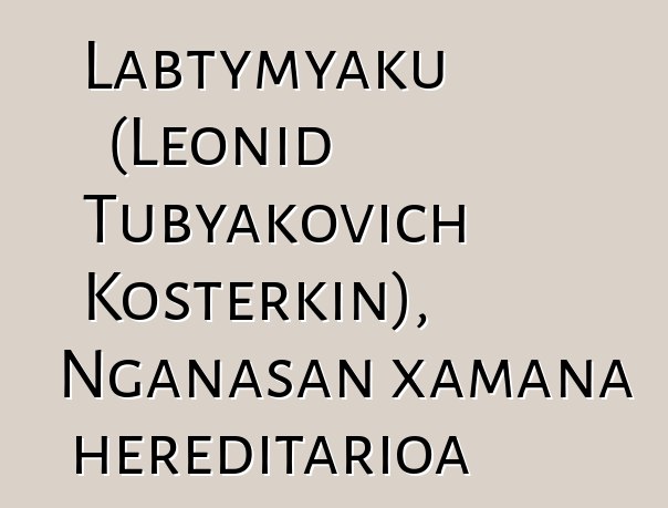 Labtymyaku (Leonid Tubyakovich Kosterkin), Nganasan xamana hereditarioa