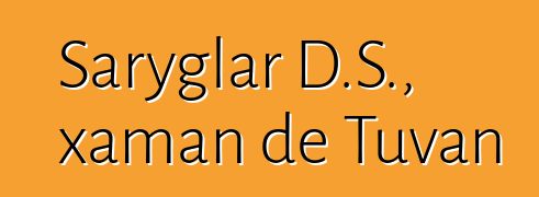 Saryglar D.S., xaman de Tuvan