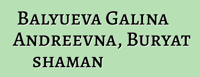 Balyueva Galina Andreevna, Buryat shaman