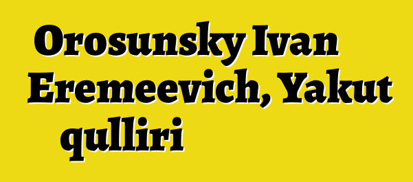 Orosunsky Ivan Eremeevich, Yakut qulliri