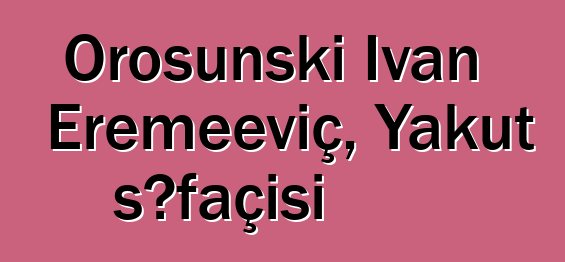 Orosunski İvan Eremeeviç, Yakut şəfaçisi