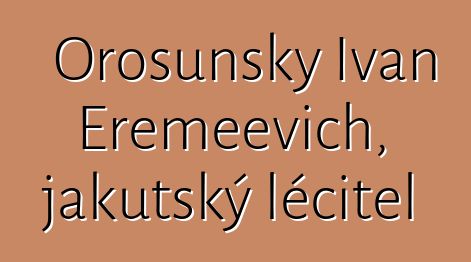 Orosunsky Ivan Eremeevich, jakutský léčitel