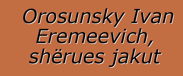 Orosunsky Ivan Eremeevich, shërues jakut