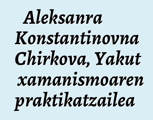 Aleksanra Konstantinovna Chirkova, Yakut xamanismoaren praktikatzailea