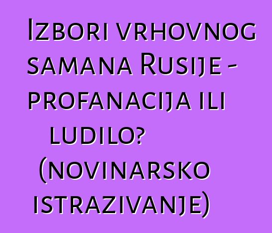 Izbori vrhovnog šamana Rusije - profanacija ili ludilo? (novinarsko istraživanje)