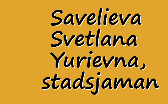 Savelieva Svetlana Yurievna, stadsjaman