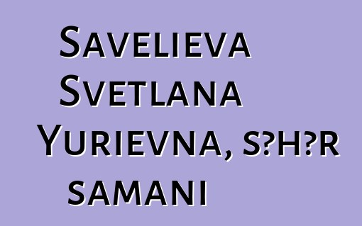 Savelieva Svetlana Yurievna, şəhər şamanı