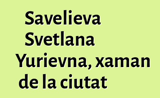 Savelieva Svetlana Yurievna, xaman de la ciutat