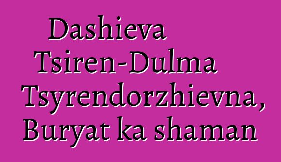 Dashieva Tsiren-Dulma Tsyrendorzhievna, Buryat ka shaman