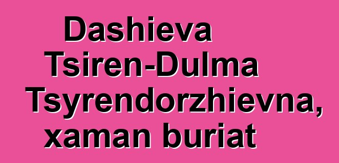 Dashieva Tsiren-Dulma Tsyrendorzhievna, xaman buriat