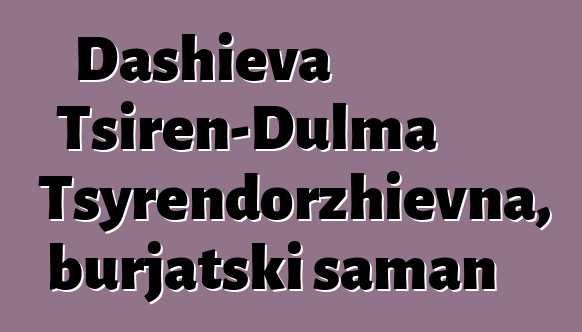 Dashieva Tsiren-Dulma Tsyrendorzhievna, burjatski šaman