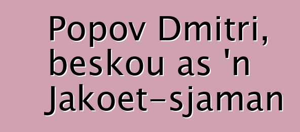 Popov Dmitri, beskou as 'n Jakoet-sjaman