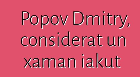 Popov Dmitry, considerat un xaman iakut