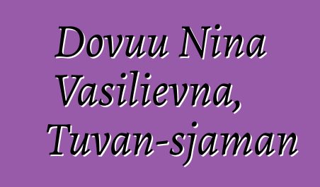 Dovuu Nina Vasilievna, Tuvan-sjaman