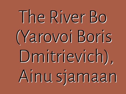 The River Bo (Yarovoi Boris Dmitrievich), Ainu sjamaan