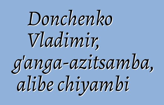 Donchenko Vladimir, sing'anga-azitsamba, alibe chiyambi