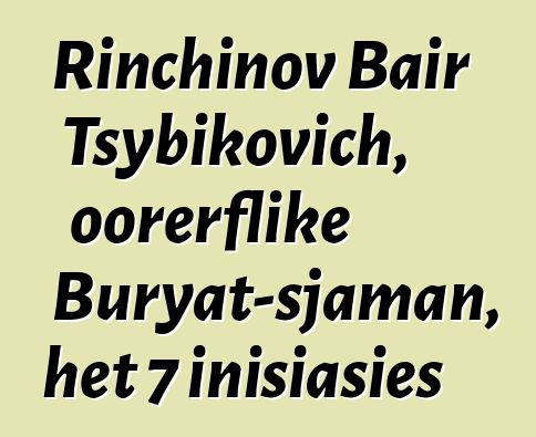 Rinchinov Bair Tsybikovich, oorerflike Buryat-sjaman, het 7 inisiasies