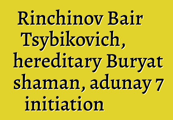 Rinchinov Bair Tsybikovich, hereditary Buryat shaman, adunay 7 initiation