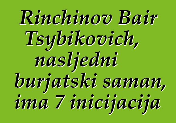 Rinchinov Bair Tsybikovich, nasljedni burjatski šaman, ima 7 inicijacija