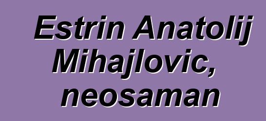 Estrin Anatolij Mihajlovič, neošaman