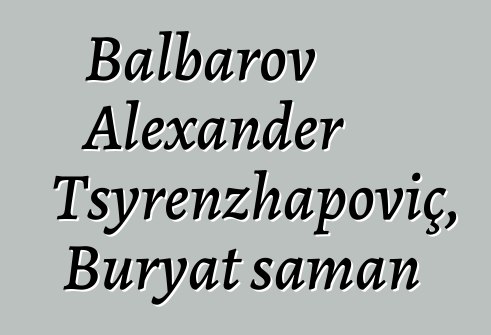 Balbarov Alexander Tsyrenzhapoviç, Buryat şaman