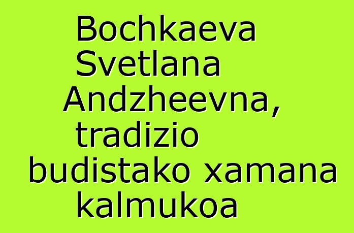 Bochkaeva Svetlana Andzheevna, tradizio budistako xamana kalmukoa