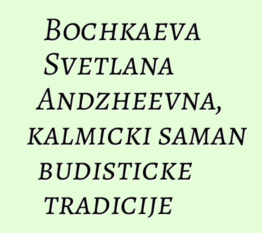 Bochkaeva Svetlana Andzheevna, kalmički šaman budističke tradicije