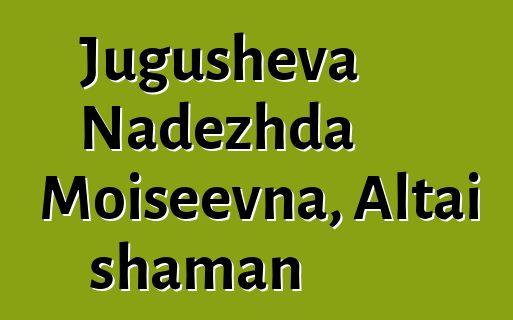 Jugusheva Nadezhda Moiseevna, Altai shaman