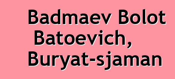 Badmaev Bolot Batoevich, Buryat-sjaman