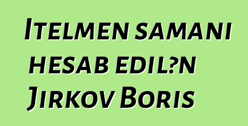 Itelmen şamanı hesab edilən Jirkov Boris