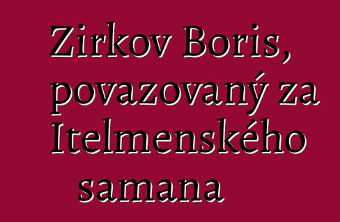 Žirkov Boris, považovaný za Itelmenského šamana