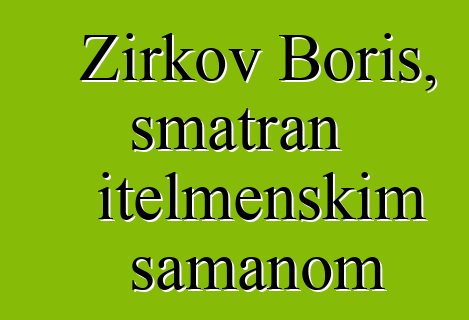 Žirkov Boris, smatran itelmenskim šamanom