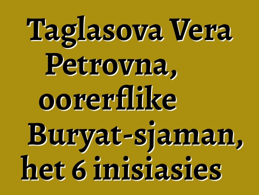 Taglasova Vera Petrovna, oorerflike Buryat-sjaman, het 6 inisiasies