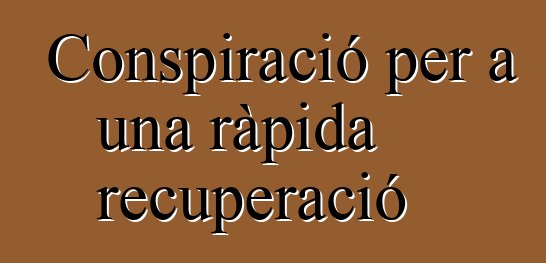 Conspiració per a una ràpida recuperació