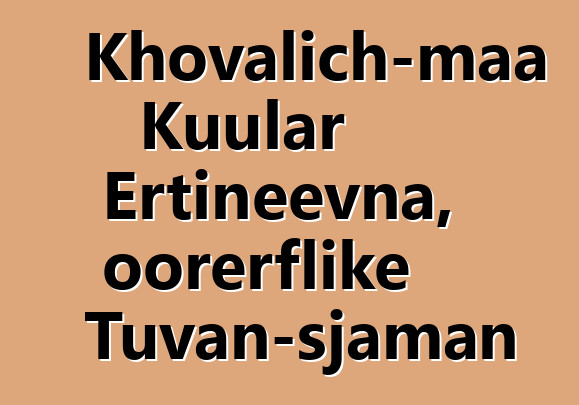 Khovalich-maa Kuular Ertineevna, oorerflike Tuvan-sjaman