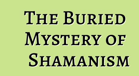 The Buried Mystery of Shamanism