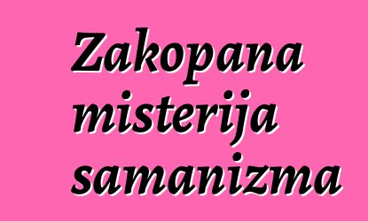 Zakopana misterija šamanizma