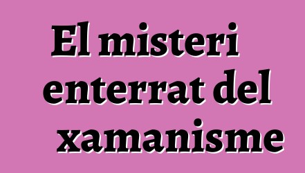 El misteri enterrat del xamanisme