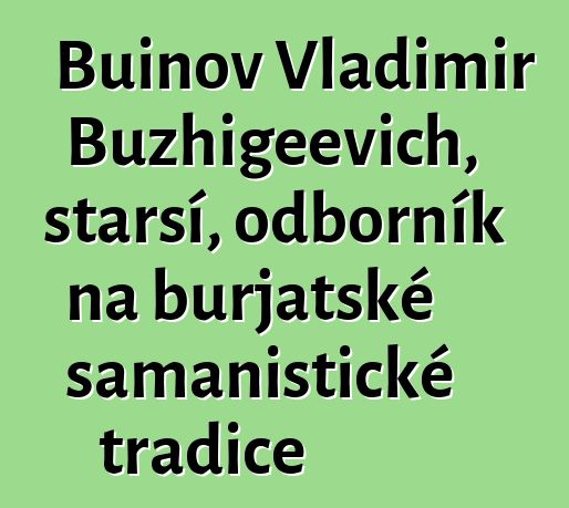 Buinov Vladimir Buzhigeevich, starší, odborník na burjatské šamanistické tradice